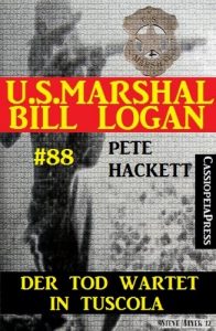 Baixar U.S. Marshal Bill Logan, Band 88: Der Tod wartet in Tuscola (German Edition) pdf, epub, eBook