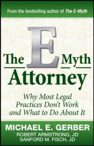 Baixar The E-Myth Attorney: Why Most Legal Practices Don’t Work and What to Do About It pdf, epub, eBook