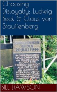 Baixar Choosing Disloyalty: Ludwig Beck and Claus von Stauffenberg (English Edition) pdf, epub, eBook