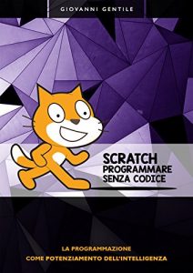 Baixar Scratch: Programmare senza codice: La programmazione come potenziamento dell’intelligenza (Italian Edition) pdf, epub, eBook