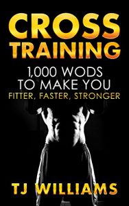 Baixar Cross Training: 1,000 WOD’s To Make You Fitter, Faster, Stronger (English Edition) pdf, epub, eBook