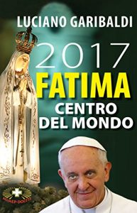 Baixar 2017 Fatima centro del mondo (Italian Edition) pdf, epub, eBook