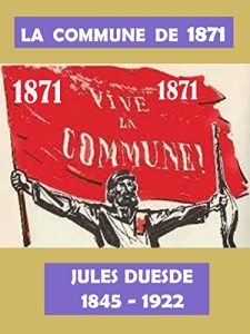 Baixar L’Histoire De La Commune De 1871 : Jules Guesde (French Edition) pdf, epub, eBook
