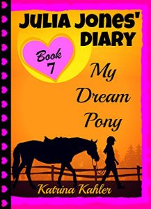 Baixar JULIA JONES’ DIARY – My Dream Pony: Diary of a Girl Who Loves Horses – Perfect for girls aged 9-12 (English Edition) pdf, epub, eBook