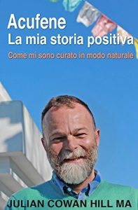 Baixar Acufene: la mia storia positiva. Come mi sono curato in modo naturale. (Italian Edition) pdf, epub, eBook