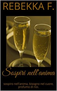 Baixar Sospiri nell’anima: sospiro nell’anima, bisogno nel cuore, profumo di noi. (Italian Edition) pdf, epub, eBook