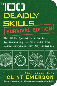 Baixar 100 Deadly Skills: Survival Edition: The SEAL Operative’s Guide to Surviving in the Wild and Being Prepared for Any Disaster (English Edition) pdf, epub, eBook