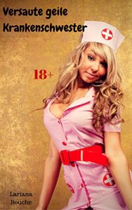 Baixar Versaute geile Krankenschwester: Hardcore Erotik (German Edition) pdf, epub, eBook