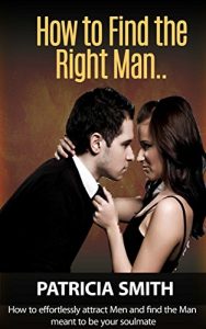 Baixar How to Find the Right Man and Keep Him for Life: How to Effortlessly Attract Men and find the Man meant to be your Soulmate (Mate Seeking Advice for Women … Attract The Right Partner) (English Edition) pdf, epub, eBook