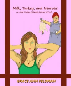 Baixar Milk, Turkey, and Neurosis: or, How Mother (Almost) Ruined My Life (English Edition) pdf, epub, eBook