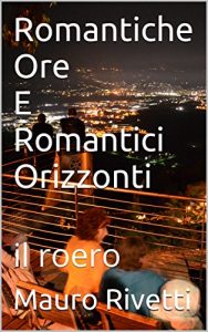 Baixar Romantiche Ore E Romantici Orizzonti: il roero (Italian Edition) pdf, epub, eBook