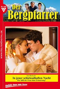 Baixar Der Bergpfarrer 406 – Heimatroman: In jener schicksalhaften Nacht (German Edition) pdf, epub, eBook