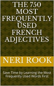 Baixar The 750 Most Frequently Used French Adjectives: Save Time by Learning the Most Frequently Used Words First (English Edition) pdf, epub, eBook