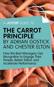 Baixar A Joosr Guide to… The Carrot Principle by Adrian Gostick and Chester Elton: How the Best Managers Use Recognition to Engage Their People, Retain Talent, and Accelerate Performance pdf, epub, eBook