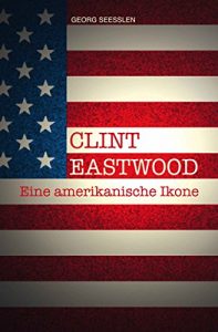 Baixar CLINT EASTWOOD: Eine amerikanische Ikone (German Edition) pdf, epub, eBook