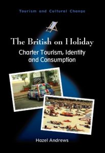Baixar The British on Holiday: Charter Tourism, Identity and Consumption (Tourism and Cultural Change) pdf, epub, eBook