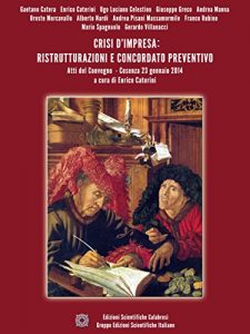 Baixar Crisi d’impresa: ristrutturazioni e concordato preventivo: Atti del Convegno – Cosenza 23 gennaio 2014 – a cura di Enrico Caterini pdf, epub, eBook