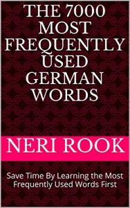 Baixar The 7000 Most Frequently Used German Words: Save Time By Learning the Most Frequently Used Words First (English Edition) pdf, epub, eBook