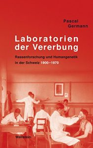 Baixar Laboratorien der Vererbung: Rassenforschung und Humangenetik in der Schweiz, 1900-1970 (German Edition) pdf, epub, eBook