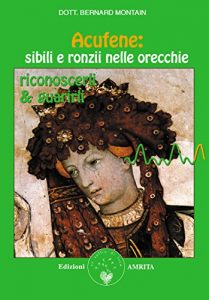 Baixar Acufene: sibili e ronzii nelle orecchie: Riconoscerli e guarirli pdf, epub, eBook