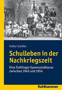 Baixar Schulleben in der Nachkriegszeit: Eine Tuttlinger Gymnasialklasse zwischen 1945 und 1954 (German Edition) pdf, epub, eBook