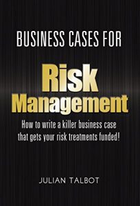 Baixar Business Cases for Risk Management: How to write a killer business case that gets your risk treatments funded! (English Edition) pdf, epub, eBook