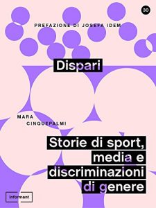 Baixar Dispari: Storie di sport, media e discriminazioni di genere (Italian Edition) pdf, epub, eBook
