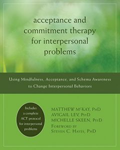 Baixar Acceptance and Commitment Therapy for Interpersonal Problems: Using Mindfulness, Acceptance, and Schema Awareness to Change Interpersonal Behaviors pdf, epub, eBook
