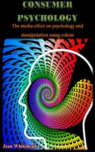 Baixar Consumer Psychology: The media effect on manipulation using colour (English Edition) pdf, epub, eBook