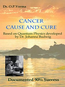 Baixar Cancer – Cause and Cure: Based on Quantum Physics developed by Dr. Johanna Budwig (English Edition) pdf, epub, eBook