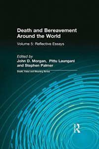Baixar Death and Bereavement Around the World: Reflective Essays: Volume 5 (Death, Value and Meaning) pdf, epub, eBook