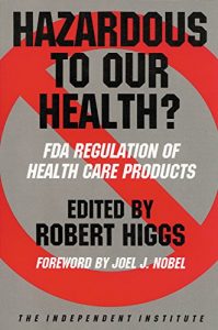 Baixar Hazardous to Our Health?: FDA Regulation of Health Care Products (Independent Studies in Political Economy) pdf, epub, eBook