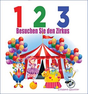Baixar 1 2 3 Besuchen Sie den Zirkus (123 With Me) (German Edition) pdf, epub, eBook