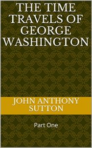 Baixar The Time Travels of George Washington: Part One (English Edition) pdf, epub, eBook