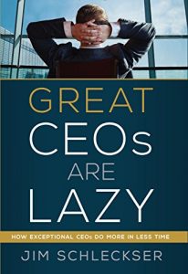 Baixar Great Ceos Are Lazy: How Exceptional Ceos Do More in Less Time (English Edition) pdf, epub, eBook