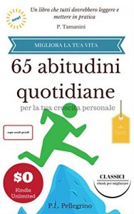 Baixar 65 abitudini quotidiane per la tua crescita personale: migliora la tua vita senza sforzo, liste, routine, crea nuove abitudini eliminando le cattive abitudini, … senza energia Vol. 1) (Italian Edition) pdf, epub, eBook
