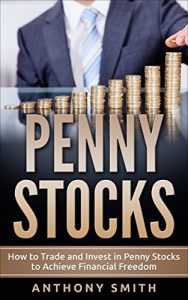 Baixar Penny Stocks: How to Trade and Invest in Penny Stocks to Achieve Financial Freedom (English Edition) pdf, epub, eBook