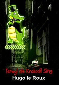 Baixar Terwyl die krokodil sing (Afrikaans Edition) pdf, epub, eBook
