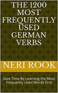 Baixar The 1200 Most Frequently Used German Verbs: Save Time By Learning the Most Frequently Used Words First (English Edition) pdf, epub, eBook