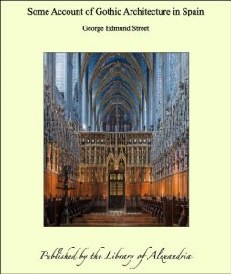Baixar Some Account of Gothic Architecture in Spain pdf, epub, eBook