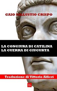 Baixar La congiura di Catilina – La guerra di Giugurta (Traduzione di Vittorio Alfieri) (Italian Edition) pdf, epub, eBook