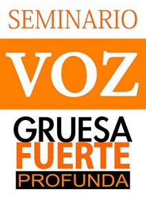 Baixar Voz Gruesa, Fuerte y Profunda: Duplica tu Voz y Triplica tus Ventas (Spanish Edition) pdf, epub, eBook