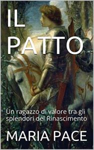 Baixar IL  PATTO: Un ragazzo di valore tra gli splendori del Rinascimento (Italian Edition) pdf, epub, eBook