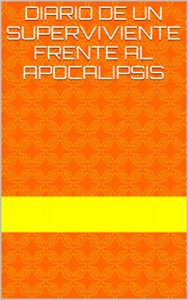 Baixar Diario de un superviviente frente al apocalipsis (Spanish Edition) pdf, epub, eBook