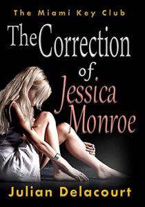 Baixar The Correction of Jessica Monroe: The Miami Key Club (English Edition) pdf, epub, eBook