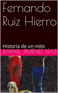 Baixar Fernando Ruiz Hierro: Historia de un mito (Spanish Edition) pdf, epub, eBook