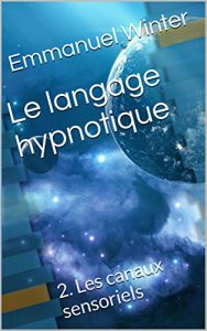 Baixar Le langage hypnotique: 2. Les canaux sensoriels (French Edition) pdf, epub, eBook