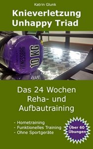 Baixar Knieverletzung Unhappy Triad: Das 24 Woche Reha- und Aufbautraining (German Edition) pdf, epub, eBook