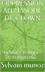 Baixar OPPRESSION AU MASQUE DE CLOWN: MEMOIRE D’HIER ET D’AUJOURD’hui (French Edition) pdf, epub, eBook