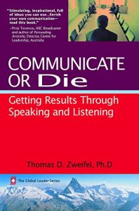 Baixar Communicate or Die: Getting Results Through Speaking and Listening (Global Leader Series Book 1) (English Edition) pdf, epub, eBook